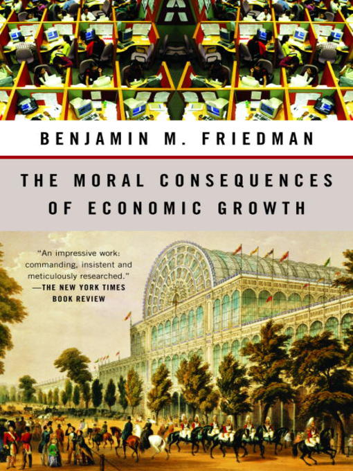 Title details for The Moral Consequences of Economic Growth by Benjamin M. Friedman - Available